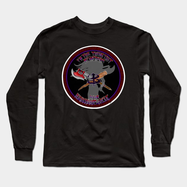 I’m the thing that monsters have nightmares about. Buffy The Vampire Slayer Long Sleeve T-Shirt by FitzGingerArt